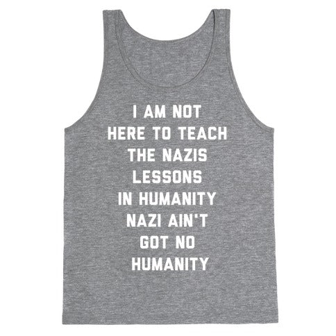 Nazi Ain't Got No Humanity Tank Top